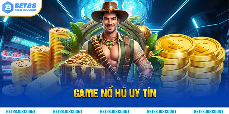 Game Nổ Hũ Uy Tín: Sảnh Trò Chơi Bet88 Siêu Đẳng Cấp