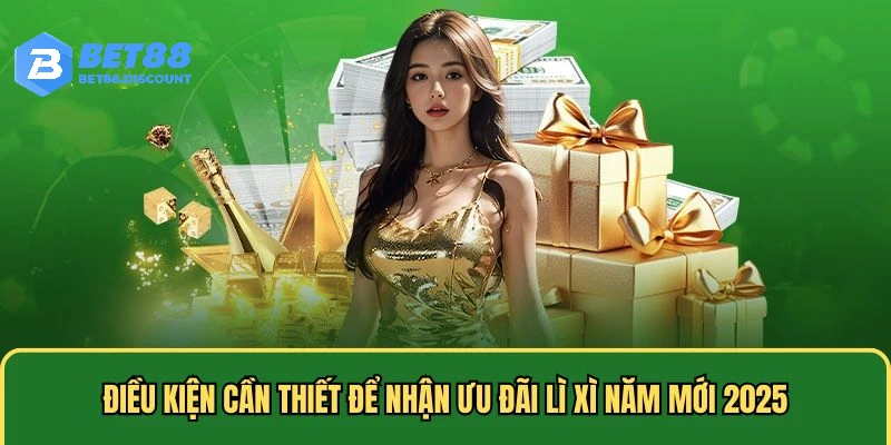 Điều kiện cần thiết để nhận ưu đãi lì xì năm mới 2025